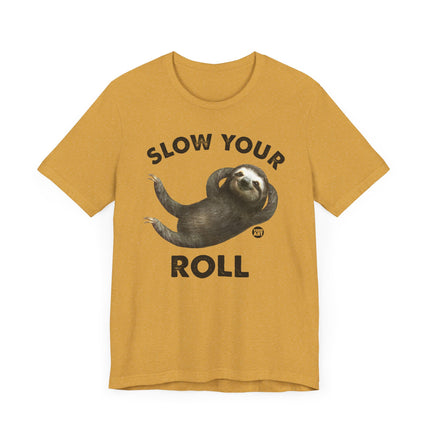 Cute "SLOW YOUR ROLL" Sloth Tee Shirt