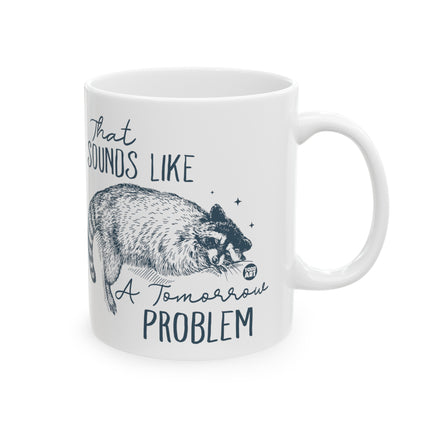 Sounds Like a Tomorrow Problem Raccoon Coffee Mug