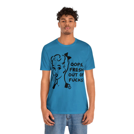 Oops Fresh Out of Fucks Unisex Short Sleeve Tee