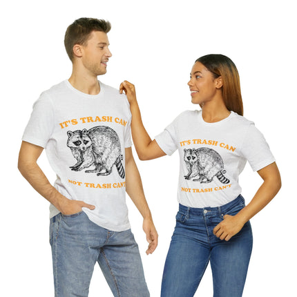 It's Trash Can Not Trash Can't Racoon Unisex Short Sleeve Tee