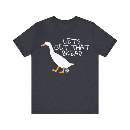 Let's Get That Bread Duck Tee