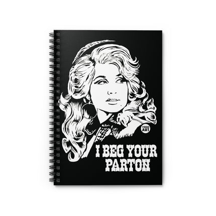 I Beg Your Parton Dolly Spiral Notebook - Ruled Line