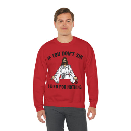 If You Don't Sin Died For Nothing Jesus Crewneck Sweatshirt