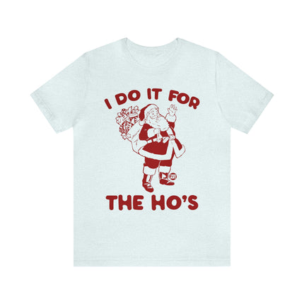 I Do It For the Ho's Santa Unisex Tee