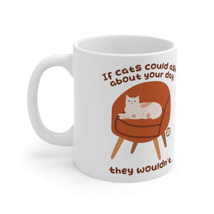 Cat Ask ABout Your day Ceramic Mug