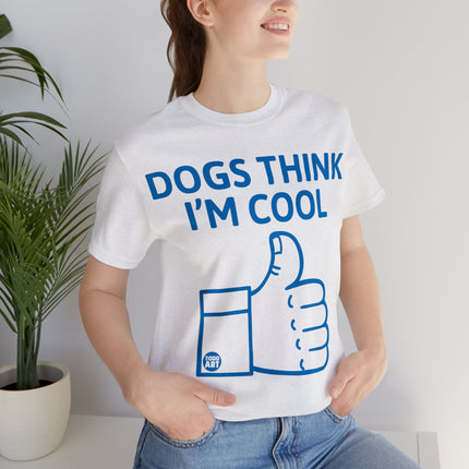 Dogs Think I'm Cool Unisex Short Sleeve Tee