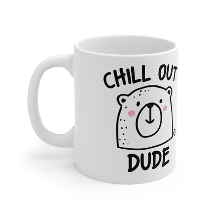 Chill Out Dude Ceramic Mug