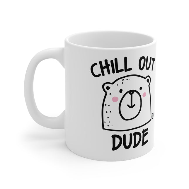Chill Out Dude Ceramic Mug