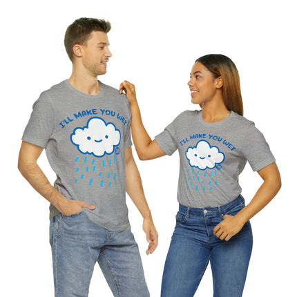 I'll Make You Wet Cloud Unisex Short Sleeve Tee