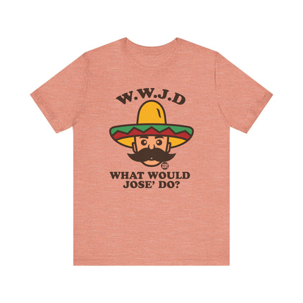 Funny WWJD "What Would Jose Do" Tee Shirt