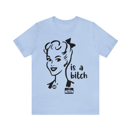 Karma Is A Bitch Unisex Tee