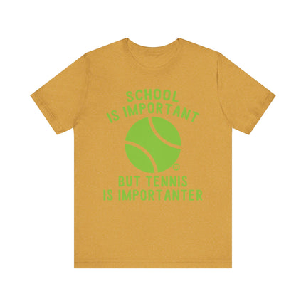 Funny "TENNIS IS IMPORTANTER" Tee Shirt