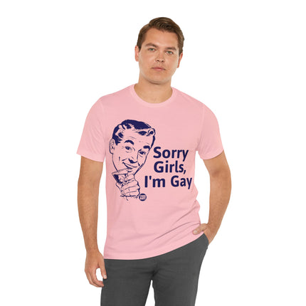 Sorry Girls I'm Gay Unisex Short Sleeve Tee