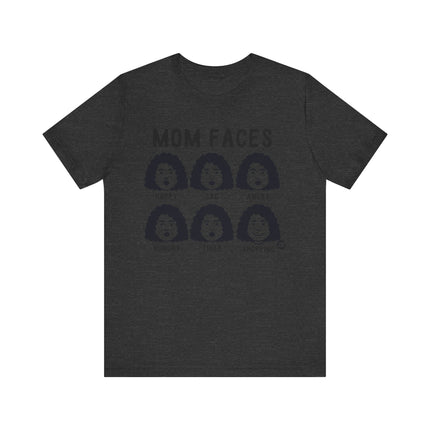 Funny "MOM FACES" Tee Shirt