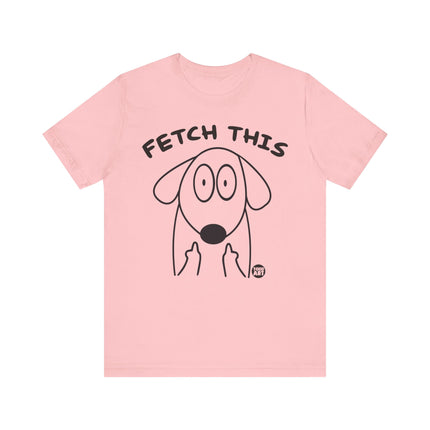 Fetch This Dog Middle Fingers Tee