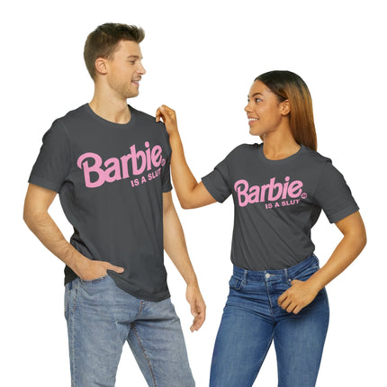 Barbie Is A Slut Unisex Tee