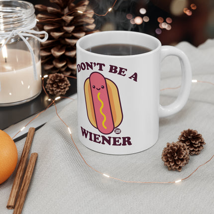 Don't be a wiener Ceramic Mug