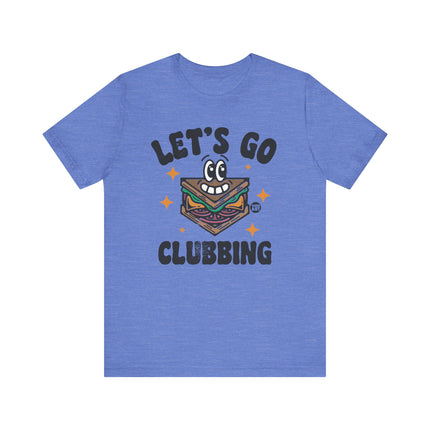 Let's Go Clubbing Tee, Funny Go Clubbing Sandwich Tshirt