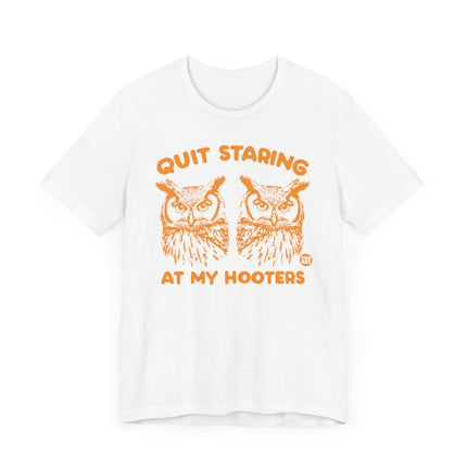 Funny "QUIT STARING AT MY HOOTERS" Tee Shirt