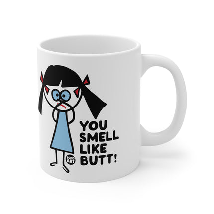 You Smell Like Butt Ceramic Mug