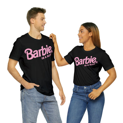 Barbie Is A Slut Unisex Tee
