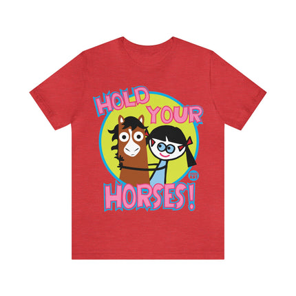 Hold Your Horses Unisex Short Sleeve Tee