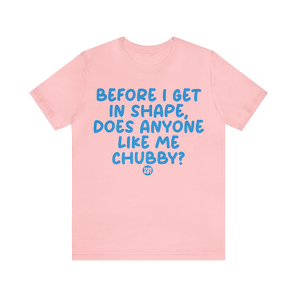 Anyone Like Me Chubby Unisex Tee