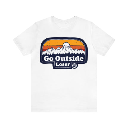 Go Outside Loser Unisex Short Sleeve Tee