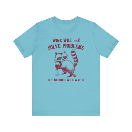 Wine Will Not Solve Problems Neither Will Water Tee, Funny Wine Drinker Graphic Tshirt