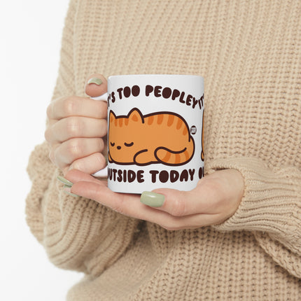 It's Too Peopley Outside Cat Ceramic Mug