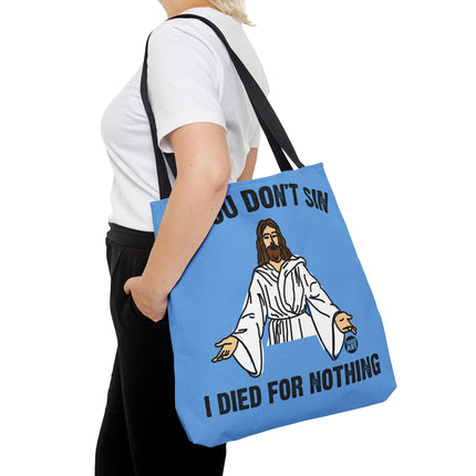 If You Don't Sin I Died For Nothing Jesus Tote Bag