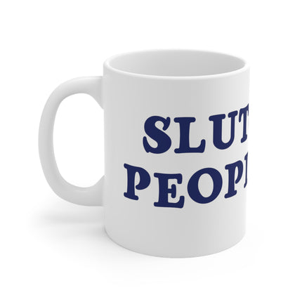 Sluts people too Ceramic Mug