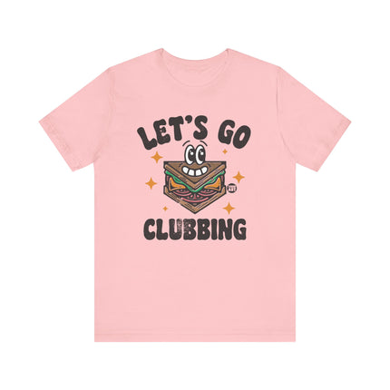 Let's Go Clubbing Tee, Funny Go Clubbing Sandwich Tshirt