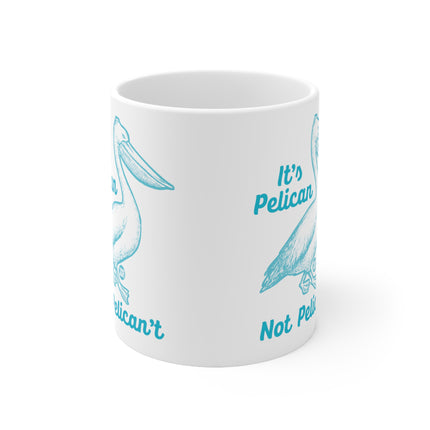 Pelican Not Can't Ceramic Mug