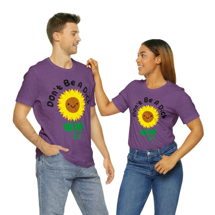 Don't Be a Dick Sunflower Unisex Short Sleeve Tee