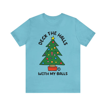 Deck The Halls With My Balls Christmas Tree Unisex Tee