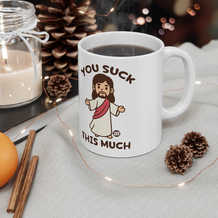 You Suck This Much Jesus Ceramic Mug