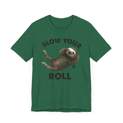 Cute "SLOW YOUR ROLL" Sloth Tee Shirt