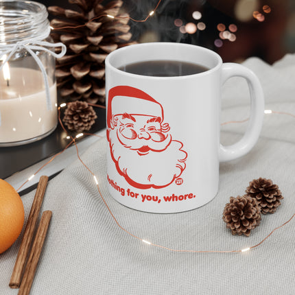 Nothing For You Whore Santa Christmas Ceramic Mug