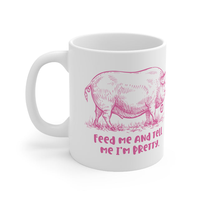 Feed me pretty pig Ceramic Mug