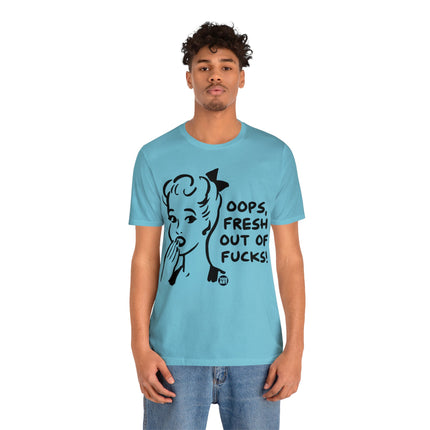 Oops Fresh Out of Fucks Unisex Short Sleeve Tee