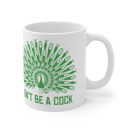 Don't be a cock peacock Ceramic Mug