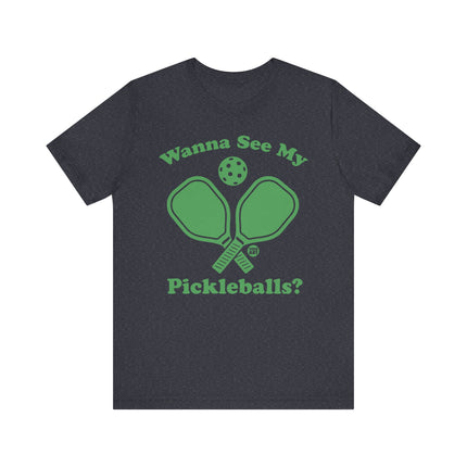 Funny "WANNA SEE MY PICKLEBALLS" Tee Shirt