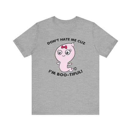 Don't Hate Me Cuz I'm Boo-tiful Tshirt