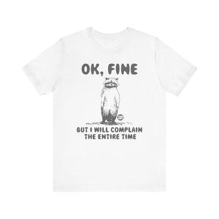 Ok Fine But Will Complain Entire Time Tee, Funny Raccoon Tshirt