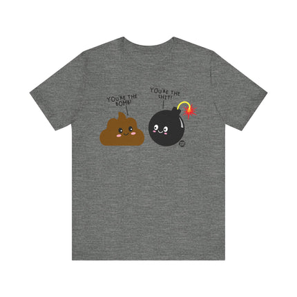 Funny "You're The Bomb, You're the Shit" Tee Shirt