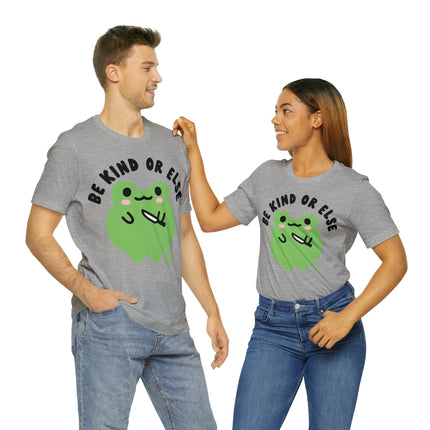 Be Kind Or Else Frog Unisex Tee