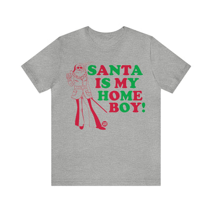 Santa Is My Home Boy Christmas Unisex Tee