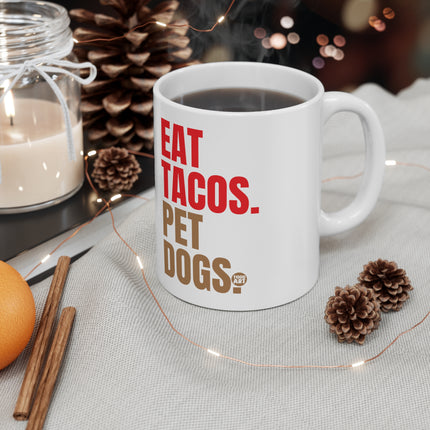 Eat Tacos pet Dogs Ceramic Mug