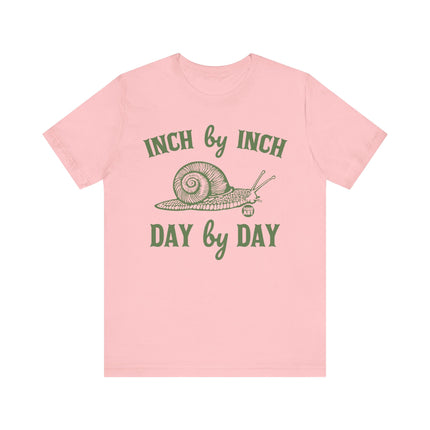 Inch By Inch Day By Day Snail Tee, Cute Inch By Inch Tshirt